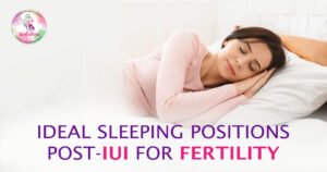 Ideal Sleeping Positions Post-IUI for Fertility