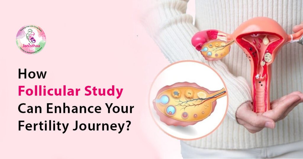 How Follicular Study Can Enhance Your Fertility Journey