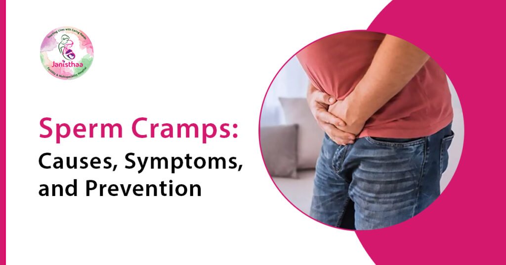 What is Sperm Cramps: Causes, Symptoms, and Prevention